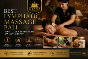 Best Lymphatic Massage Bali treatment with professional lymphatic home massage therapist from Diana Massage Outcall