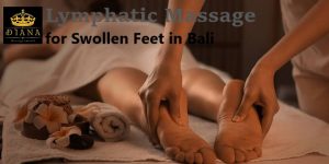 Lymphatic Massage for Swollen Feet and Ankles After Traveling in Bali